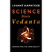 Science Meets Vedanta: Looking for the Same Reality