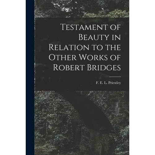 Testament of Beauty in Relation to the Other Works of Robert Bridges