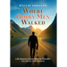 Where Godly Men Walked: Life Journey From Here to Eternity VOLUME III (NEW EDITION)