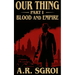 Our Thing: Part I: Blood and Empire