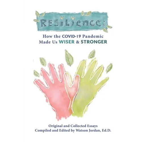 Resilience: How the COVID-19 Pandemic Made Us Wiser and Stronger