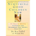 Nurturing Good Children Now: 10 Basic Skills to Protect and Strengthen Your Child's Core Self