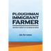 Ploughman, Immigrant, Farmer: One Man's Pursuit of the American Dream