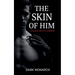 The Skin of Him
