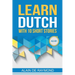 Learn Dutch with 10 short stories (A2-B1)