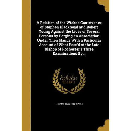 A Relation of the Wicked Contrivance of Stephen Blackhead and Robert Young Against the Lives of Several Persons by Forging an Association Under Their