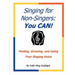 Singing for Non-Singers: You CAN!