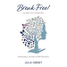 Break Free!: Activate Your Authenticity: Embracing a Journey of Self-Discovery