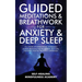 Guided Meditations & Breathwork For Anxiety & Deep Sleep: 10+ Hours Of Affirmations, Hypnosis & Guided Breathing For Relaxation, Self-Love, Insomnia,