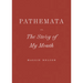 Pathemata, Or, the Story of My Mouth