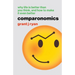 Comparonomics: Why Life is Better Than You Think and How to Make it Even Better
