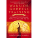 Warrior Goddess Training: Become the Woman You Are Meant to Be (10th Anniversary Deluxe Hardcover Keepsake Edition with Ribbon Marker)