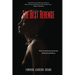 The Best Revenge: How to Overcome Betrayal, Adversity and Abuse