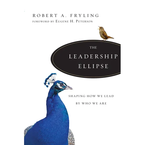 The Leadership Ellipse: Shaping How We Lead by Who We Are