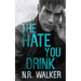 The Hate You Drink