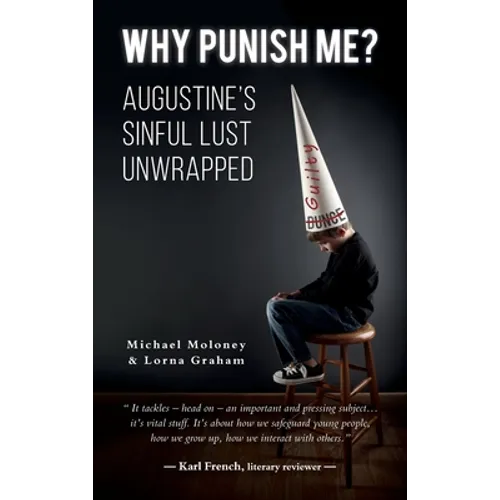 Why Punish Me?: Augustine's sinful lust unwrapped