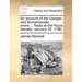An Account of the Ganges and Burrampooter Rivers.... Read at the Royal Society, January 25, 1780.