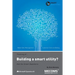 Thinking of...Building a smart utility? Ask the Smart Questions