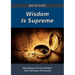 Wisdom Is Supreme: Navigating Life with Wisdom from the Book of Proverbs