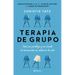 Terapia de Grupo: Cómo Un Psicólogo Y Un Círculo de Desconocidos Me Salvaron La Vida / Group: How One Therapist and a Circle of Strangers Saved My Lif