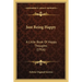 Just Being Happy: A Little Book Of Happy Thoughts (1916)