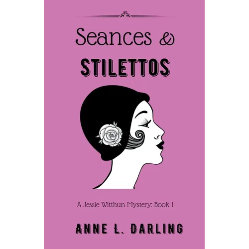 Seances & Stilettos: A Jessie Witthun Mystery, Book 1