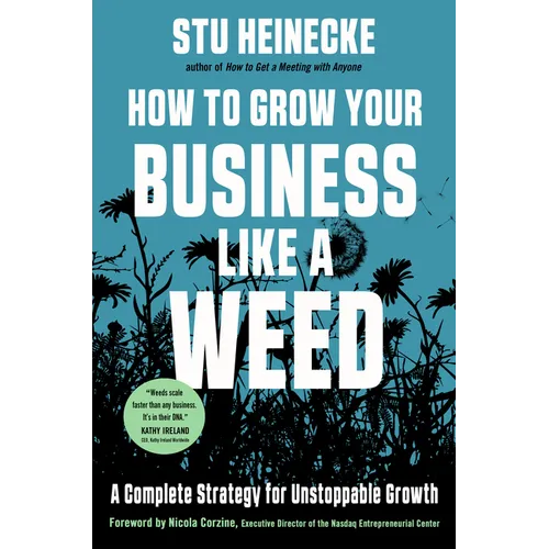 How to Grow Your Business Like a Weed: A Complete Strategy for Unstoppable Growth
