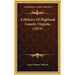 A History Of Highland County, Virginia (1911)