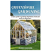 Green House Gardening: A Basic guide to growing vegetables, fruits, and herbs for Beginners