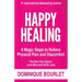 Happy Healing: 8 Magic Steps To Relieve Physical Pain and Discomfort