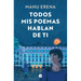 Todos MIS Poemas Hablan de Ti / All My Poems Speak of You