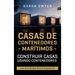 Casas de contenedores marítimos: Construir casas usando contenedores - Una guía simple para principiantes