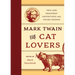 Mark Twain for Cat Lovers: True and Imaginary Adventures with Feline Friends