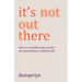 It's Not Out There: How to See Differently and Live an Extraordinary, Ordinary Life