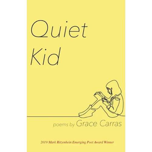 Quiet Kid: 2019 Mark Ritzenhein Emerging Poet Award Winner
