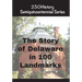 The Story of Delaware In 100 Landmarks