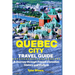 Quebec City Travel Guide: A Journey through French-Canadian History and Culture