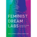 Feminist Dream Labs: Practices for Caring Through Crises