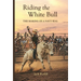 Riding the White Bull: The Making of a Navy SEAL