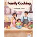 Family Cooking: Cooking With Family and Friends