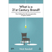 What Is a 21st Century Brand?: New Thinking from the Next Generation of Agency Leaders