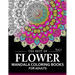 The Best of Flower Mandala Coloring Books for Adults Volume 1: A Stress Management Coloring Book For Adults