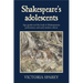 Shakespeare's Adolescents: Age, Gender and the Body in Shakespearean Performance and Early Modern Culture