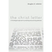 The Christ Letter: A Christological Approach to Preaching and Practicing Ephesians
