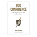 God Confidence: Cultivating Courageous Faith in Jesus Christ