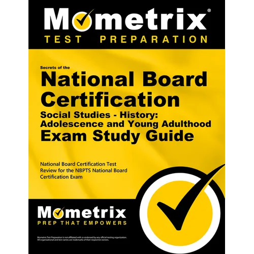 Secrets of the National Board Certification Social Studies - History: Adolescence and Young Adulthood Exam Study Guide: National Board Certification T