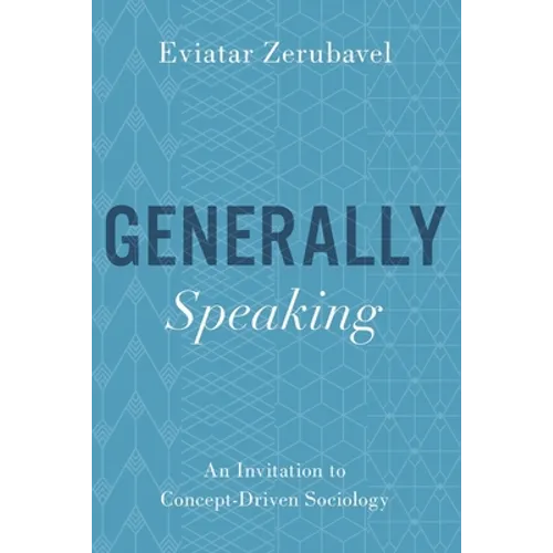 Generally Speaking: An Invitation to Concept-Driven Sociology