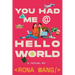 You Had Me at Hello World