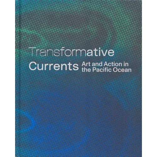 Transformative Currents: Art and Action in the Pacific Ocean