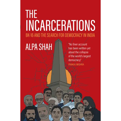 The Incarcerations: Bk16 and the Search for Democracy in India